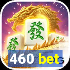 460 bet